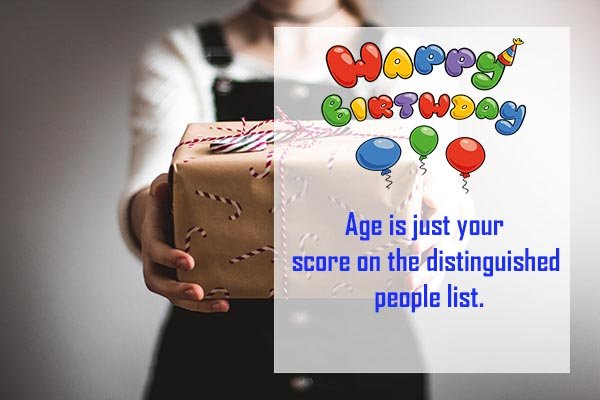 Age is just your score on the distinguished people list