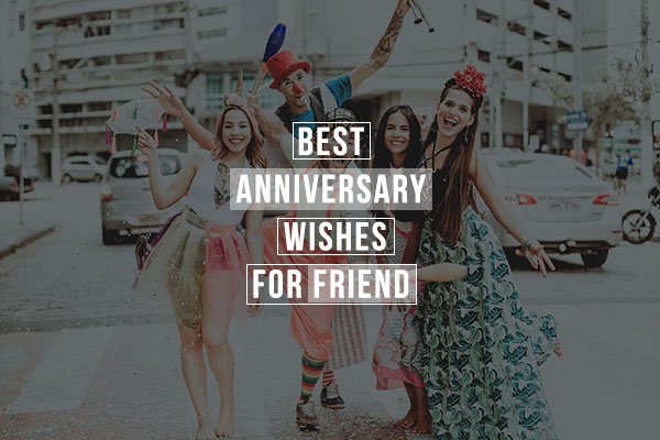 Best Anniversary wishes for friend